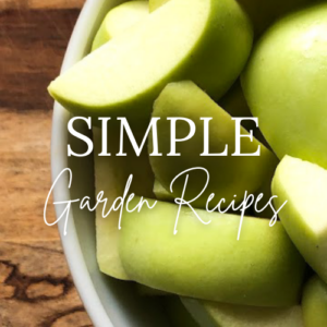 Simple Recipes from the Garden